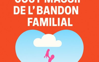 LE MONDE FACE AU COÛT MASSIF DE L’ABANDON FAMILIAL